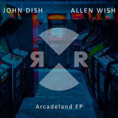 John Dish, Allen Wish – Arcadeland EP [RR2220]
